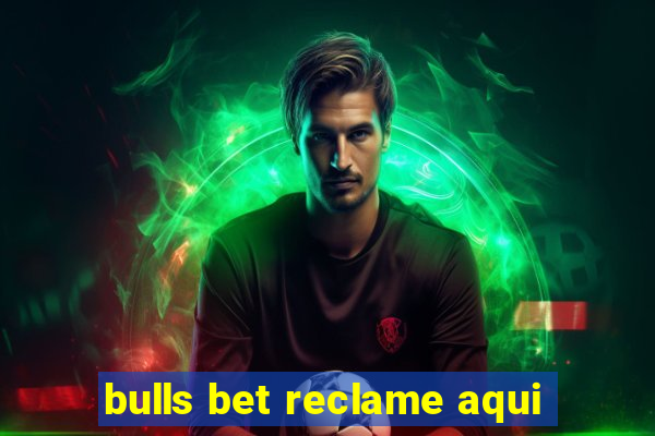 bulls bet reclame aqui